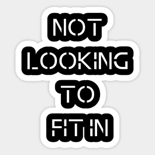 Do Not Try To Fit In, Do Your Own Thing Sticker